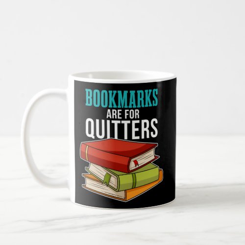 Bookmarks Are For Quitters I Fun Book Coffee Mug