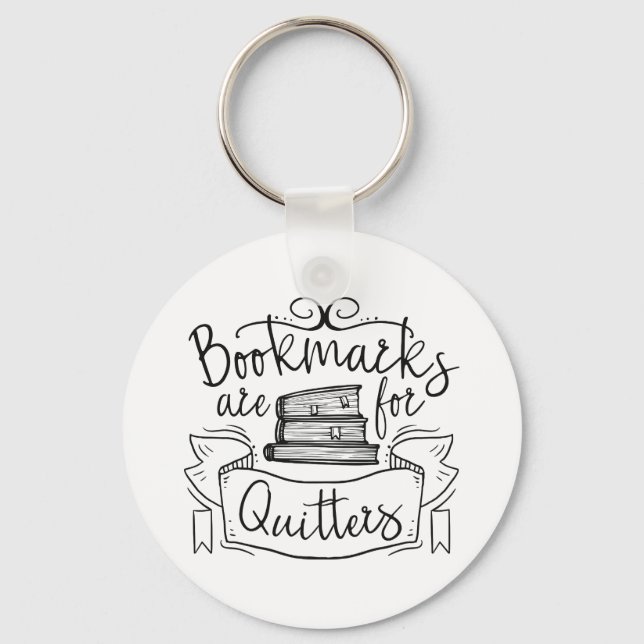 Bookmarks Are For Quitters Keychain (Front)