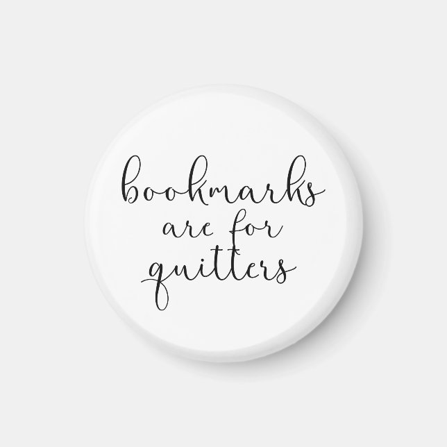 Bookmarks are for quitters magnet (Front)