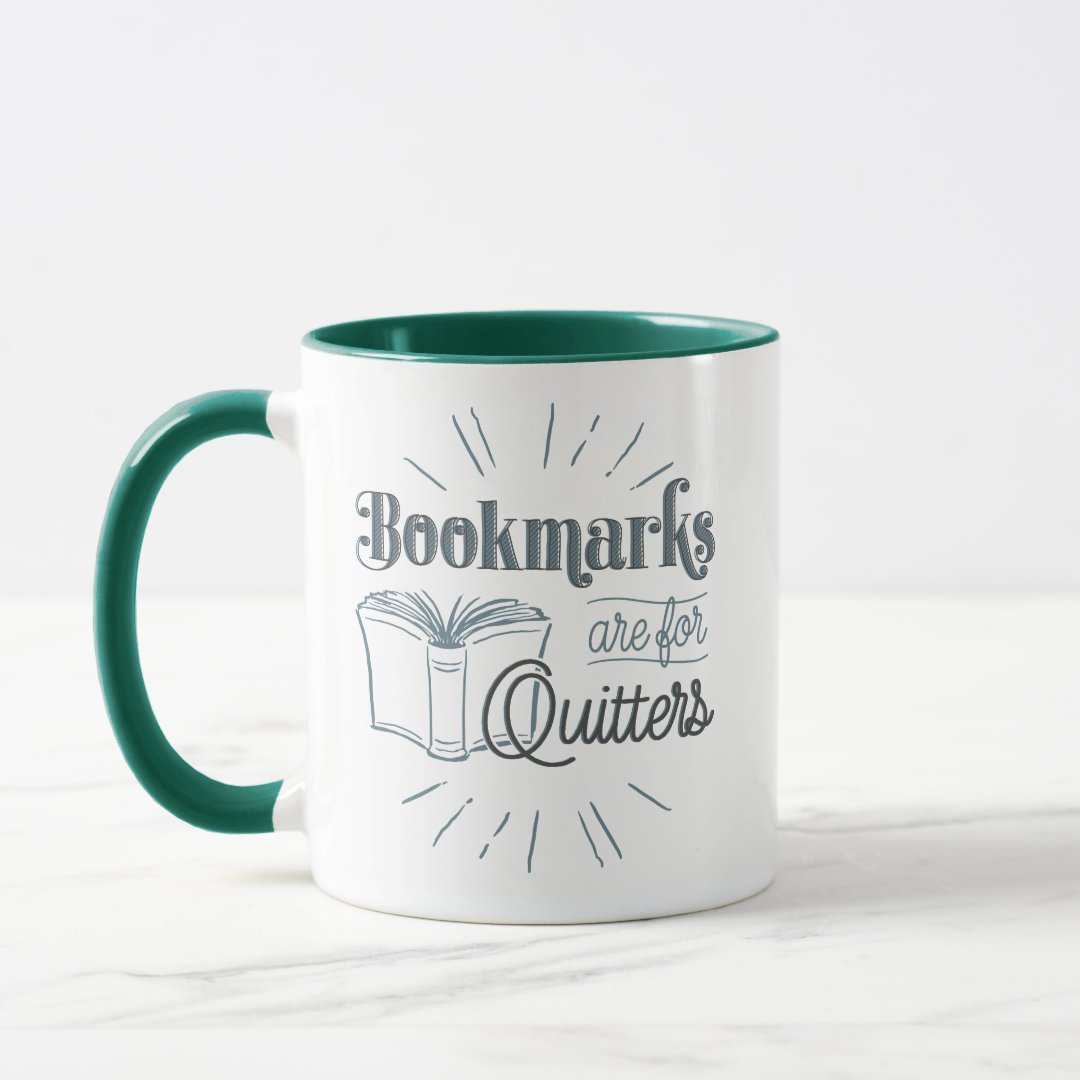 Bookmarks Are For Quitters Mug Zazzle