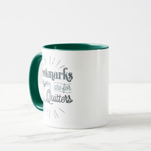 Bookmarks Are For Quitters Mug Zazzle