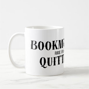Bookmarks Are for Quitters Mug – Funny Book Lover 