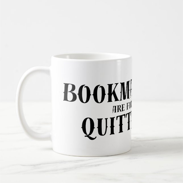 Bookmarks Are for Quitters Mug – Funny Book Lover  (Left)