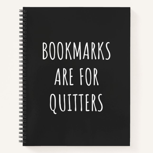 Bookmarks Are For Quitters Notebook (Front)