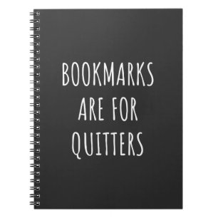 Bookmarks Are For Quitters Notebook