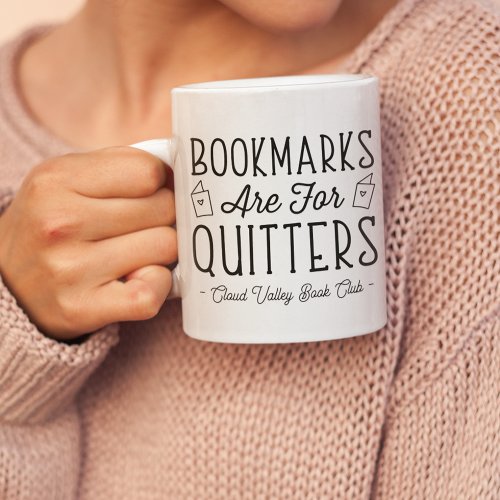 Bookmarks Are For Quitters Personalized Book Club Coffee Mug