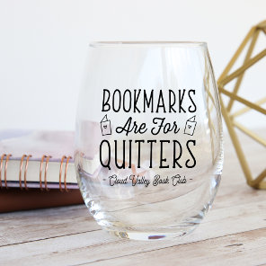Bookmarks Are For Quitters Personalized Book Club Stemless Wine Glass