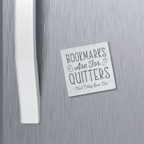 Bookmarks Are For Quitters Personalized Book Club Stone Magnet