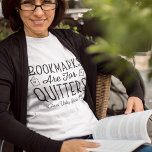 Bookmarks Are For Quitters Personalized Book Club T-Shirt<br><div class="desc">This cute nerdy design for book lovers, bookworms, authors, writers, book club friends or avid readers features the funny quote "Bookmarks Are For Quitters" with two small book illustrations. Personalize with a line of custom text beneath; perfect for your book club name, bookstore or event name. Gift a book club...</div>