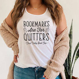 Bookmarks Are For Quitters Personalized Book Club Tank Top