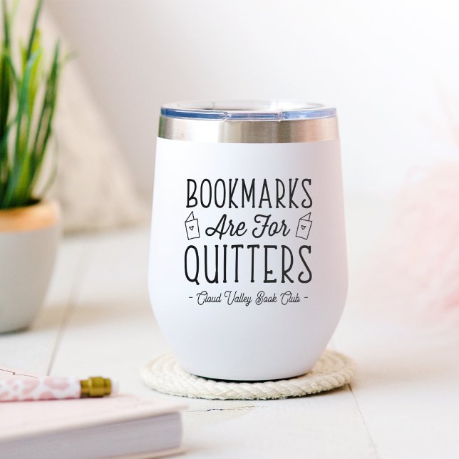 Bookmarks Are For Quitters Personalized Book Club Thermal Wine Tumbler (Creator Uploaded)