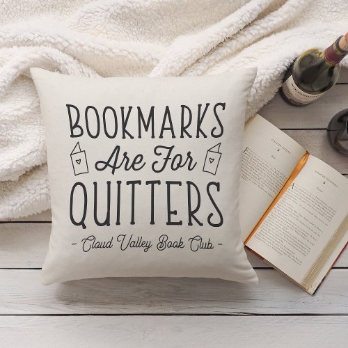 Bookmarks Are For Quitters Personalized Book Club Throw Pillow