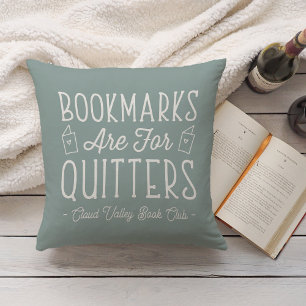 Bookmarks Are For Quitters Personalized Book Club Throw Pillow