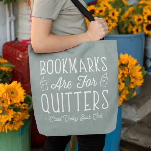 Bookmarks Are For Quitters Personalized Book Club Tote Bag