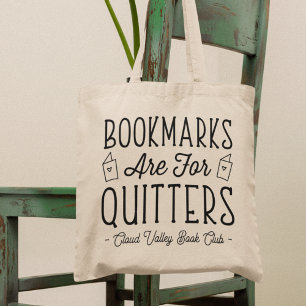 Bookmarks Are For Quitters Personalized Book Club Tote Bag