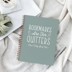 Bookmarks Are For Quitters Personalized Notebook