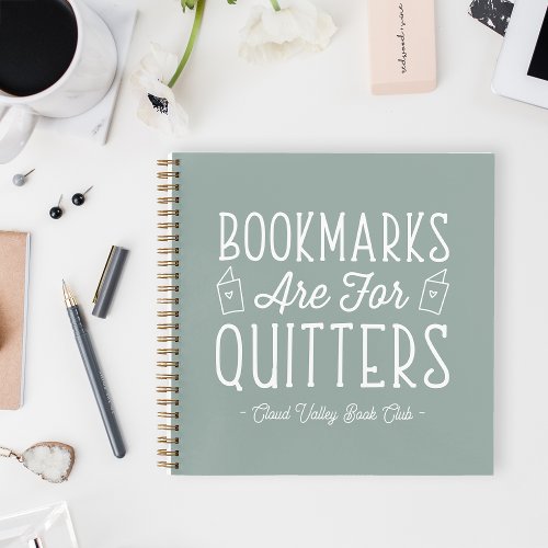 Bookmarks Are For Quitters Personalized Notebook