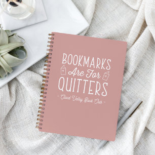Bookmarks Are For Quitters Personalized Notebook