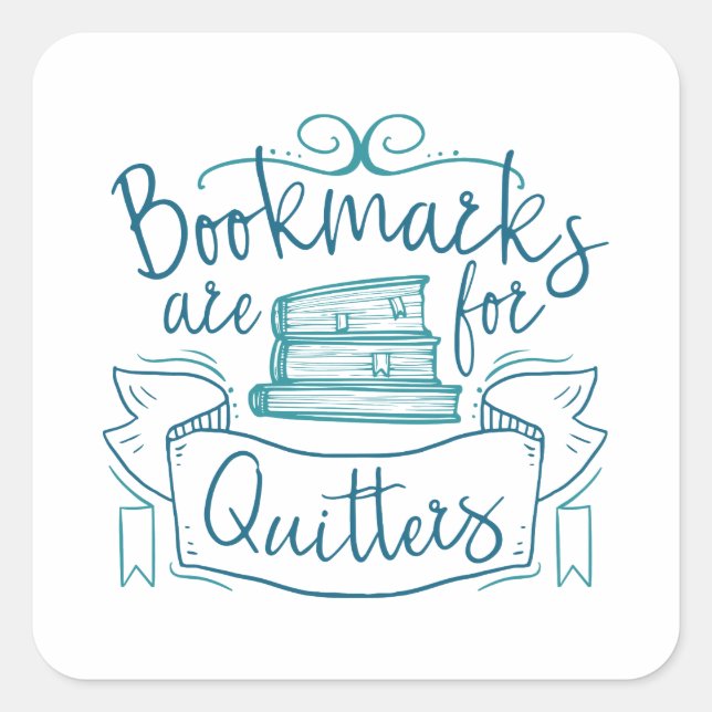 Bookmarks Are For Quitters Square Sticker (Front)