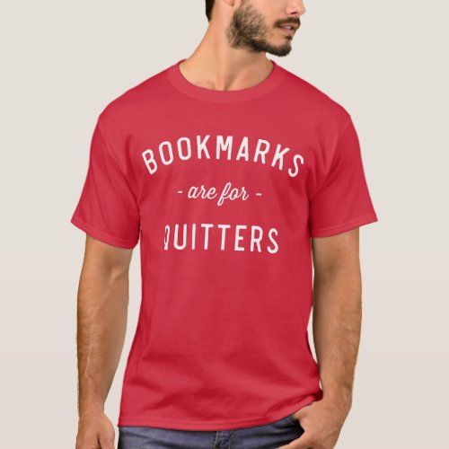 Bookmarks are for Quitters T_Shirt