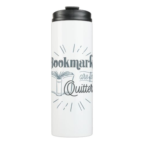 Bookmarks Are For Quitters Thermal Tumbler