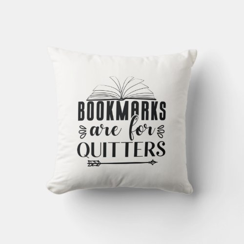 Bookmarks Are for Quitters Throw Pillow