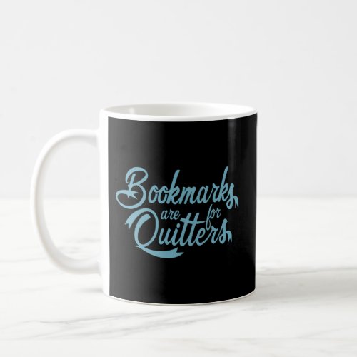 Bookmarks Are Quitters Reading Books Coffee Mug