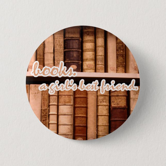 Books - A girl's best friend. Button (Front)