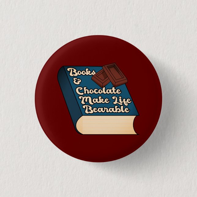 Books and Chocolate Make Life Bearable - Book-love Button (Front)