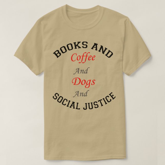books and coffee and dogs and social justice 122 T-Shirt (Design Front)