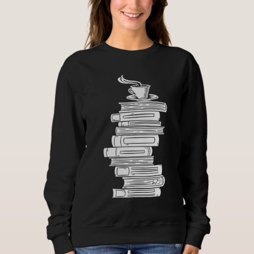 Books And Coffee Reading Read Book Worm Sweatshirt