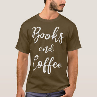 Books And Coffee  T-Shirt