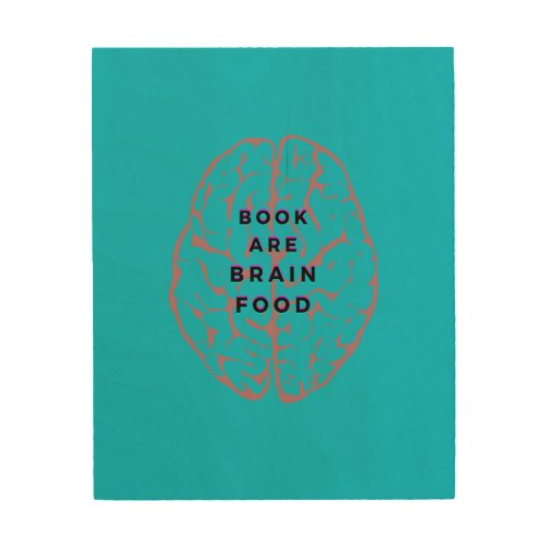 Books are Brain Food English Classroom Posters T Wood Wall Art