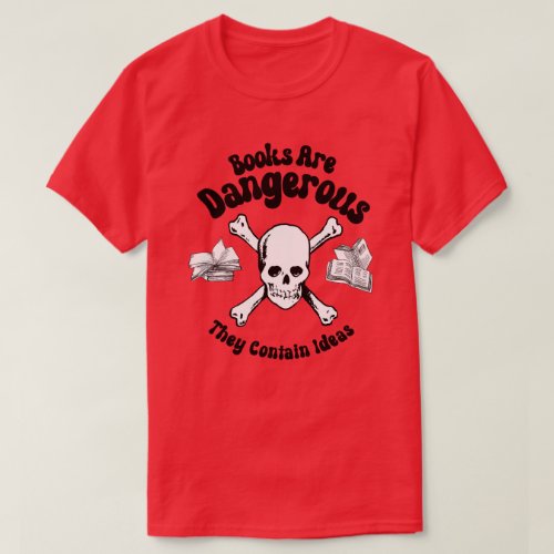 Books are Dangerous T_Shirt