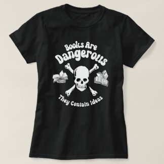 Books are Dangerous T-Shirt