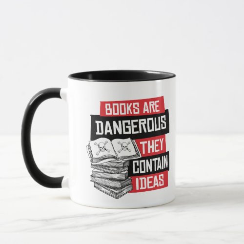 Books are dangerous they contain ideas mug