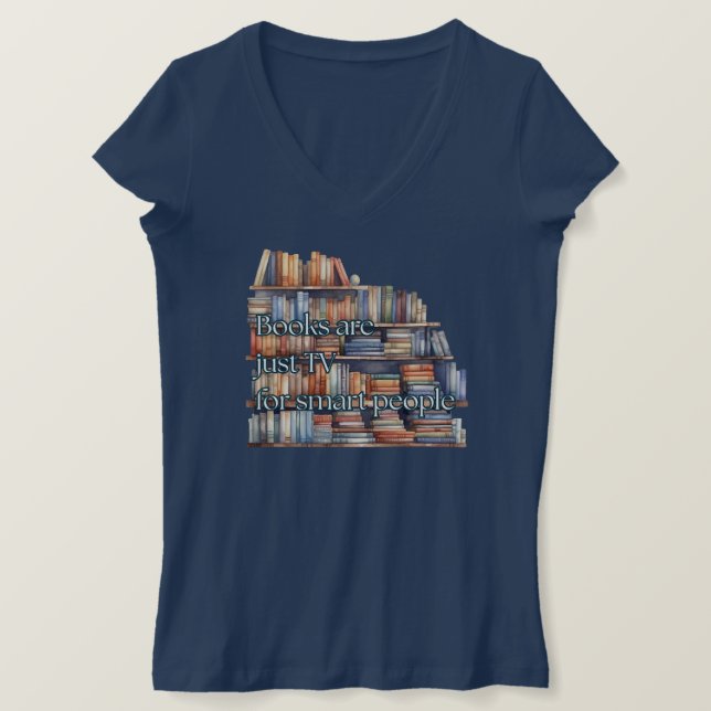 Books are Just TV for Smart People T-Shirt (Design Front)