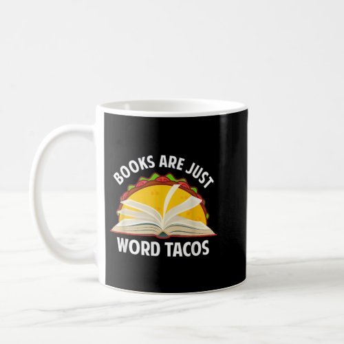 Books Are Just Word Tacos Book Lovers Reading Book Coffee Mug