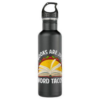 Books Are Just Word Tacos Book Lovers Reading Book Stainless Steel Water Bottle