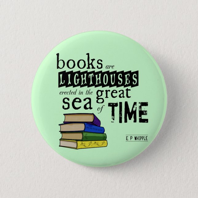 Books are Lighthouses in the Great Sea of Time Button (Front)