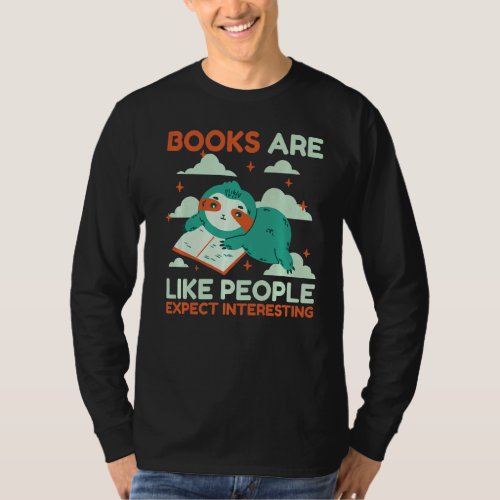 Books Are Like People Expect Interesting With A Sl T_Shirt