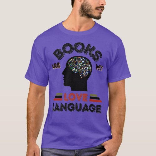 Books are my Love Language 1 T_Shirt