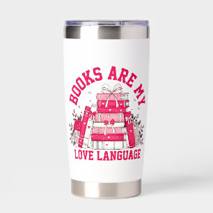 Books Are My Love Language Bookish Valentine Day  Insulated Tumbler