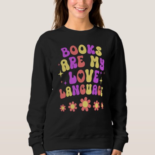 Books are my love Language _ Bookworm Valentine Lo Sweatshirt