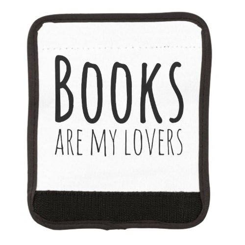 Books are my Lovers Luggage Handle Wrap
