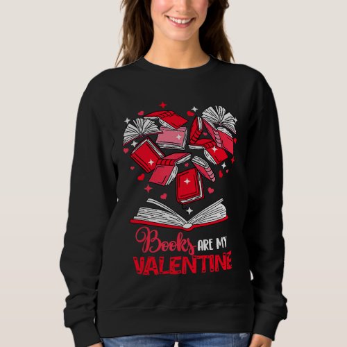 Books Are My Valentine Heart Valentines Day  Libra Sweatshirt