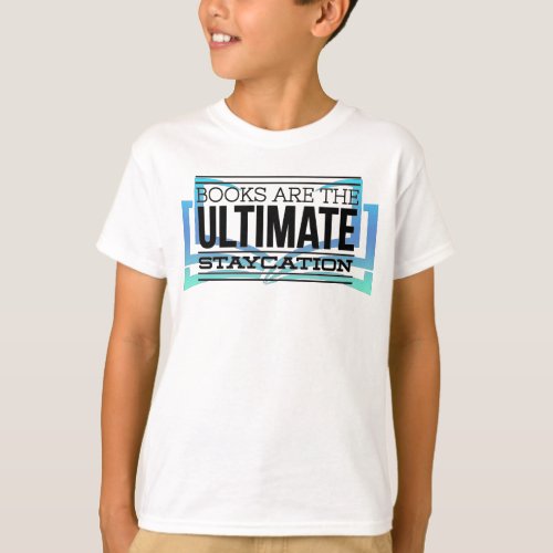Books Are The Ultimate Staycation T_Shirt