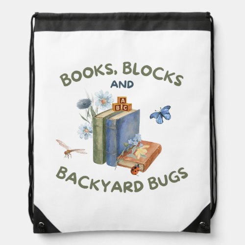 Books, Blocks & Backyard Bugs Drawstring Backpack