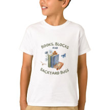 Books, Blocks & Backyard Bugs Kids T-Shirt