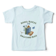 Books, Blocks & Backyard Bugs Toddler T-Shirt